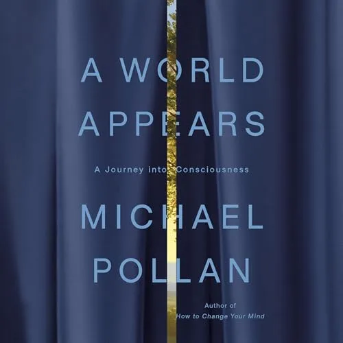 A World Appears By Michael Pollan